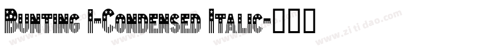 Bunting 1-Condensed Italic字体转换